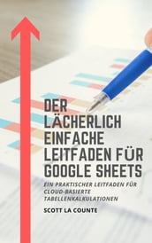 Der lächerlich einfache Leitfaden für Google Sheets