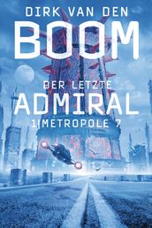 Der letzte Admiral 1: Metropole 7