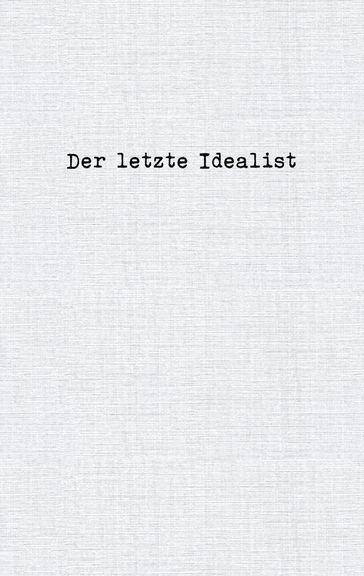 Der letzte Idealist - Der letzte Idealist