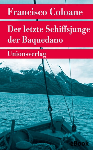 Der letzte Schiffsjunge der Baquedano - Francisco Coloane