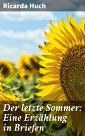 Der letzte Sommer: Eine Erzählung in Briefen