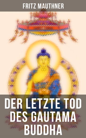 Der letzte Tod des Gautama Buddha - Fritz Mauthner