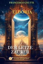 Der letzte Zauber von Eldoria