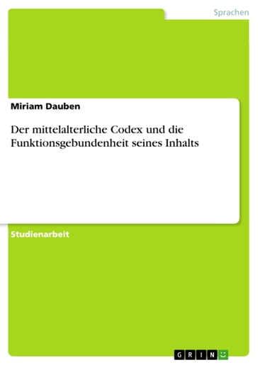 Der mittelalterliche Codex und die Funktionsgebundenheit seines Inhalts - Miriam Dauben