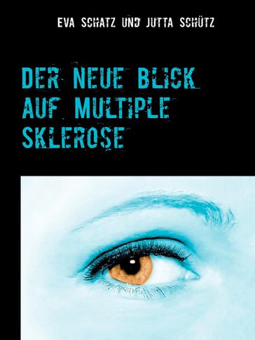 Der neue Blick auf Multiple Sklerose - Eva Schatz - Jutta Schutz