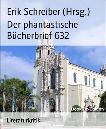 Der phantastische Bücherbrief 632 - Erik Schreiber (Hrsg.)