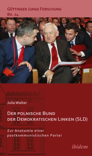 Der polnische Bund der Demokratischen Linken (SLD) - Julia Walter - Matthias Micus - Robert Lorenz