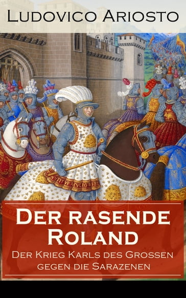 Der rasende Roland - Der Krieg Karls des Großen gegen die Sarazenen - Ludovico Ariosto