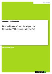 Der  religiöse Code  in Miguel de Cervantes   El celoso extremeño 