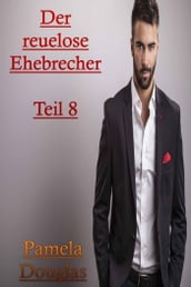 Der reuelose Ehebrecher Teil 8