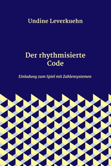 Der rhythmisierte Code - Undine Leverkuehn