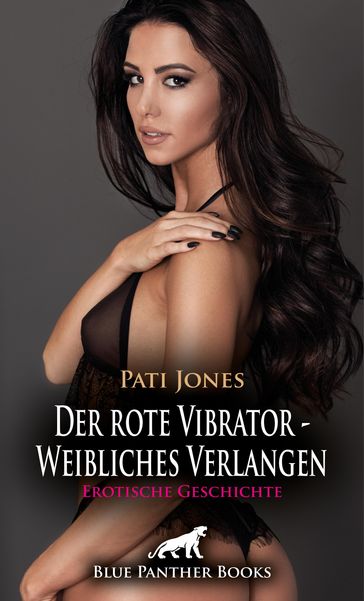 Der rote Vibrator - Weibliches Verlangen   Erotische Geschichte - Pati Jones