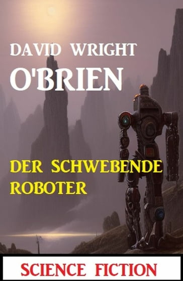 Der schwebende Roboter: Science Fiction - David Wright O