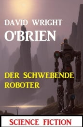 Der schwebende Roboter: Science Fiction