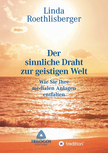 Der sinnliche Draht zur geistigen Welt - Linda Vera Roethlisberger - amberpress Berlin