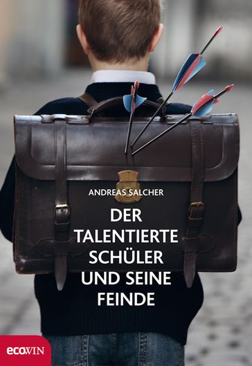 Der talentierte Schüler und seine Feinde - Andreas Salcher