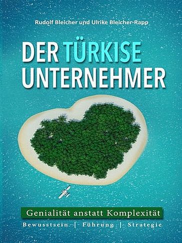 Der türkise Unternehmer - Rudolf & Ulrike Bleicher-Rapp