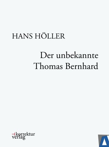 Der unbekannte Thomas Bernhard - Hans Holler