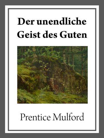 Der unendliche Geist des Guten - Prentice Mulford