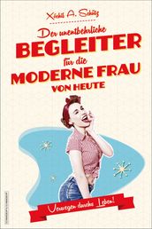 Der unentbehrliche Begleiter fur die moderne Frau von heute