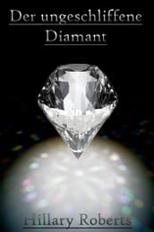 Der ungeschliffene Diamant