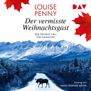 Der vermisste Weihnachtsgast - Ein Fall für Gamache, Band 9 (Ungekürzt) - Louise Penny