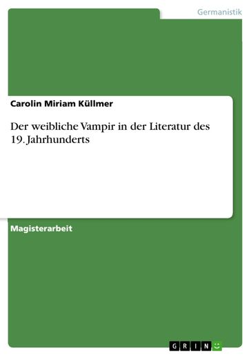 Der weibliche Vampir in der Literatur des 19. Jahrhunderts - Carolin Miriam Kullmer