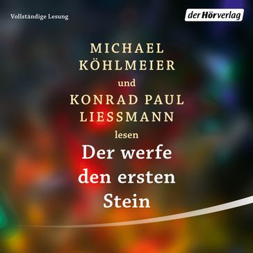 Der werfe den ersten Stein - Konrad Paul Liessmann - Michael Kohlmeier