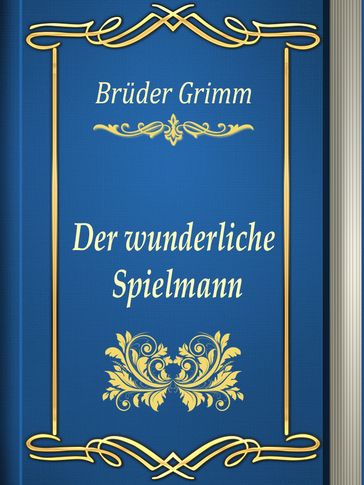 Der wunderliche Spielmann - Bruder Grimm