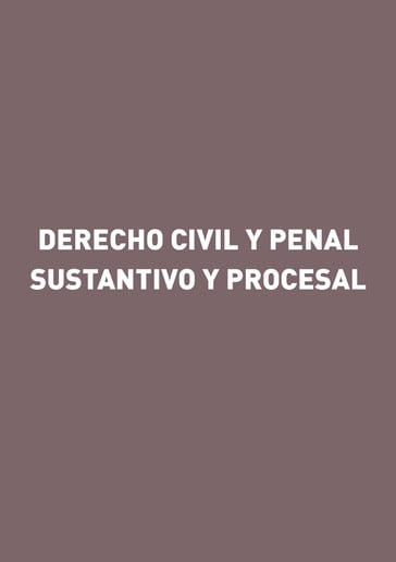 Derecho Civil y Penal Sustantivo y Procesal - Gorgonio Martínez Atienza