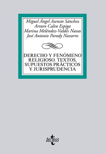 Derecho y fenómeno religioso. Textos, supuestos prácticos y jurisprudencia - Miguel Ángel Asensio Sánchez - Arturo Calvo Espiga - Marina Melèndez-Valdés Navas - José Antonio Parody Navarro