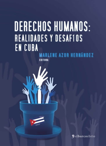 Derechos Humanos. Realidades y desafíos en Cuba - Marlene Azor Hernández