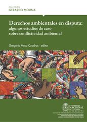 Derechos ambientales en disputa: algunos estudios de caso sobre conflictividad ambiental