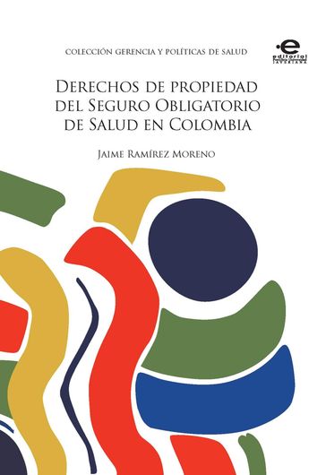 Derechos de propiedad del Seguro Obligatorio de Salud en Colombia - Jaime Ramírez Moreno