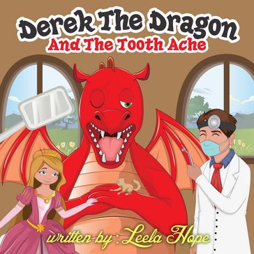 Derek the Dragon and The Toothache - Leela Hope