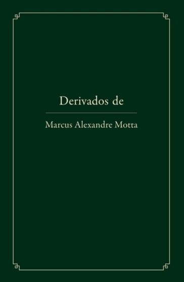 Derivados de - Marcus Alexandre Motta