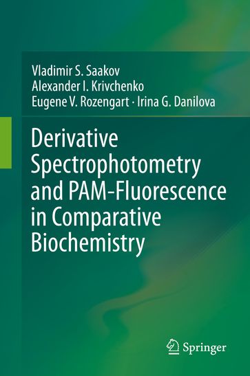 Derivative Spectrophotometry and PAM-Fluorescence in Comparative Biochemistry - Alexander I. Krivchenko - Eugene V. Rozengart - Irina G. Danilova - Vladimir S. Saakov