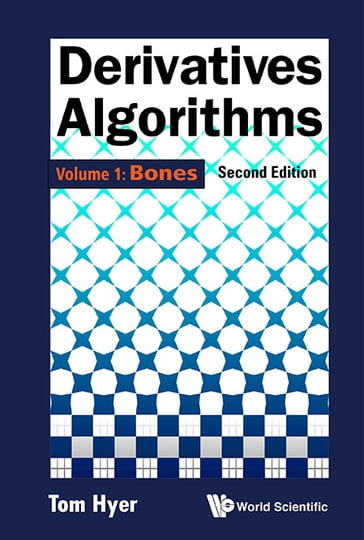 Derivatives Algorithms - Volume 1: Bones (Second Edition) - Thomas Hyer