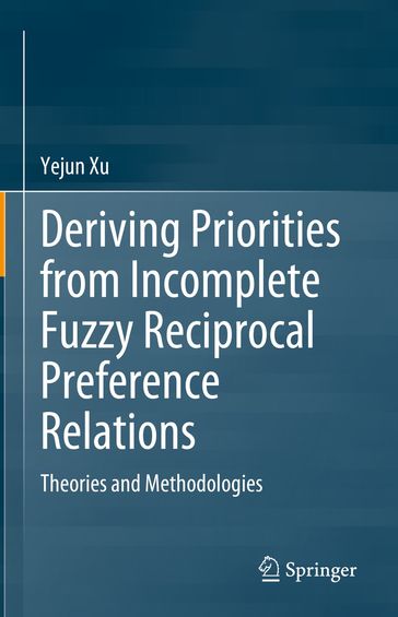 Deriving Priorities from Incomplete Fuzzy Reciprocal Preference Relations - Yejun Xu