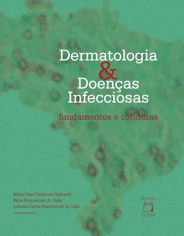 Dermatologia & doenças infecciosas - Maria Clara Gutierrez Galhardo - Fabio Francesconi do Valle - Antonio Carlos Francesconi do Valle