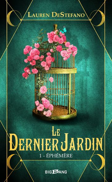 Le Dernier Jardin, T1 : Éphémère - Lauren DeStefano