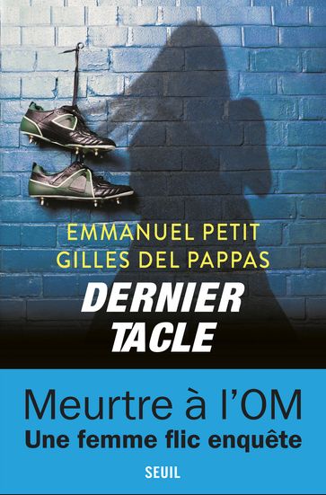 Dernier Tacle - Emmanuel Petit - Gilles Del Pappas