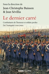 Le Dernier carré - Combattants de l honneur et soldats perdus