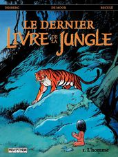 Le Dernier livre de la jungle - tome 1 - Homme (L )
