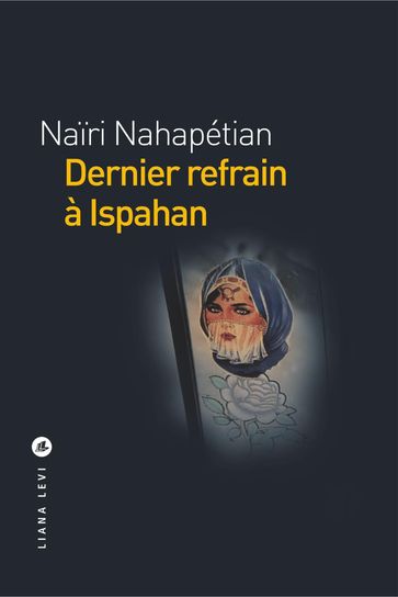 Dernier refrain à Ispahan - Nairi NAHAPETIAN