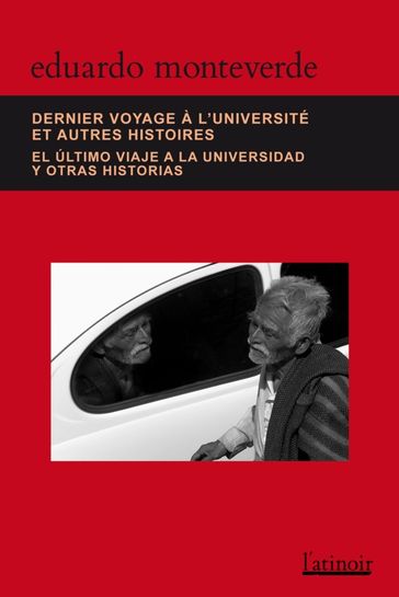 Dernier voyage à l'université et autres histoires/El último viaje a la universidad y otras historias - Édition bilingue - Edición bilingüe - Eduardo Monteverde