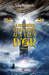 La Dernière Sorcière aux Yeux d Or - Tome 2