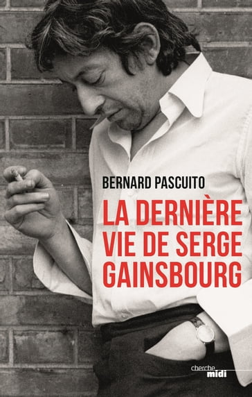 La Dernière Vie de Serge Gainsbourg - BAMBOU - Bernard Pascuito