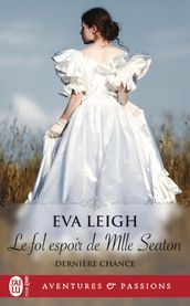 Dernière chance (Tome 2) - Le fol espoir de Mlle Seaton