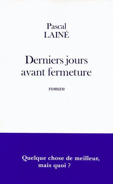 Derniers jours avant fermeture - Pascal Lainé